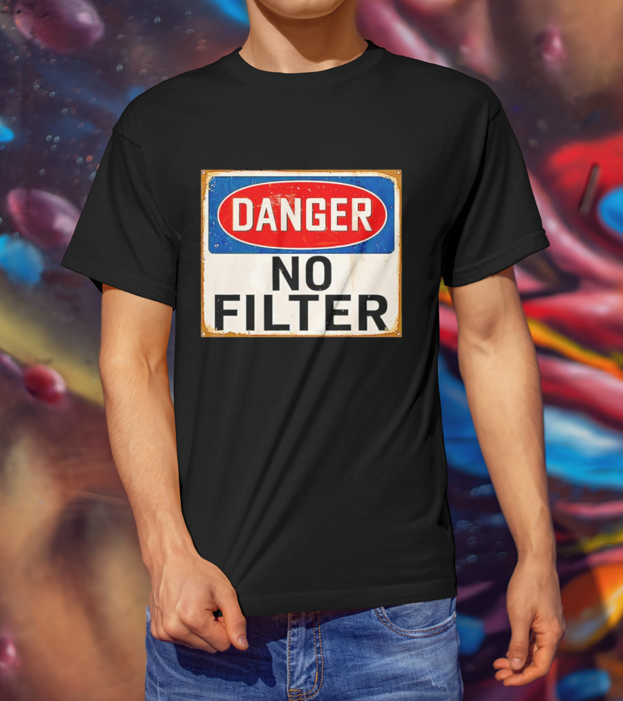 Danger No Filter Vintage Sign T-Shirt