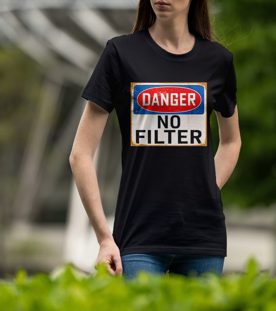 Danger No Filter Vintage Sign T-Shirt