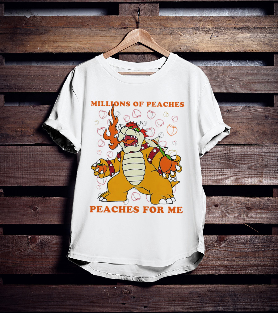 Millions Of Peaches Peaches For Me Bowser T-Shirt