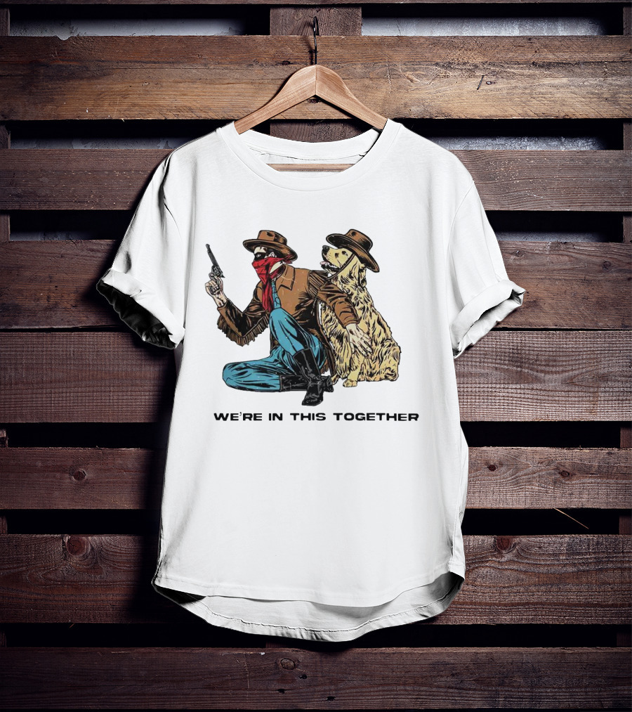 We’re In This Together Cowboy And Dog Duo T-Shirt