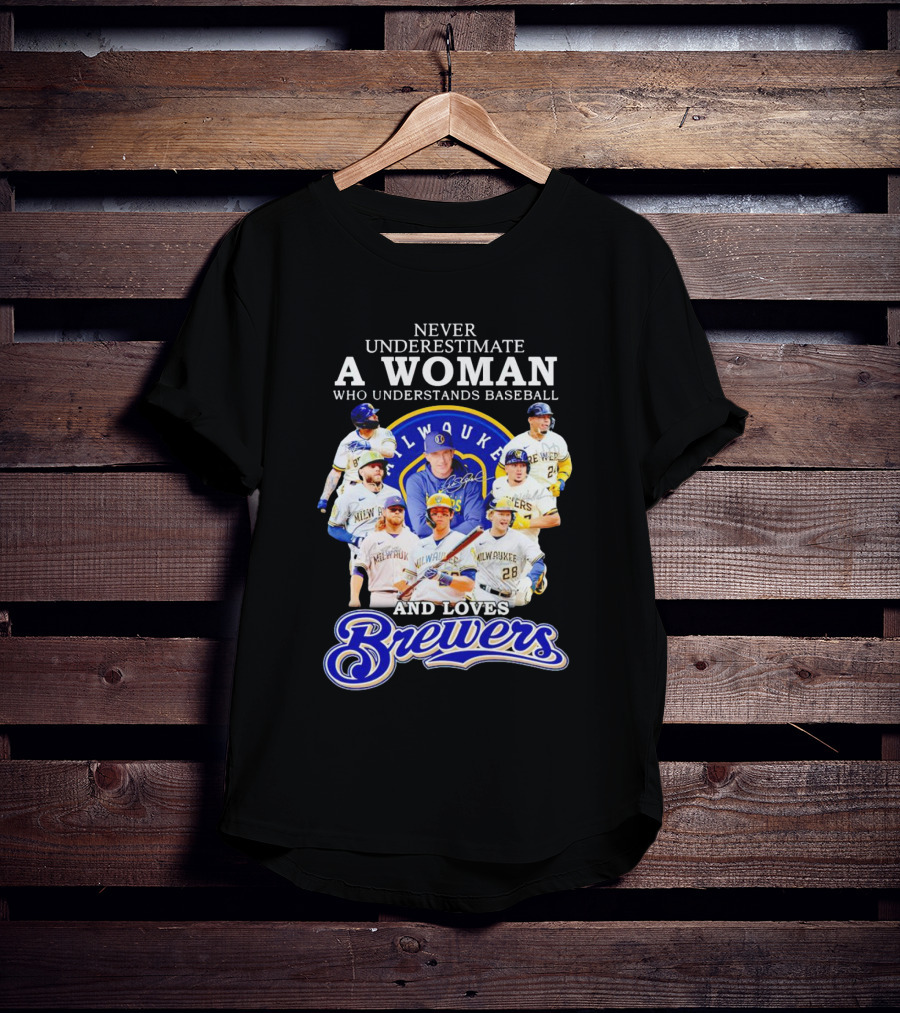 Never Underestimate A Woman Who Understands Baseball Milwaukee Brewers Team Signatures T-Shirt