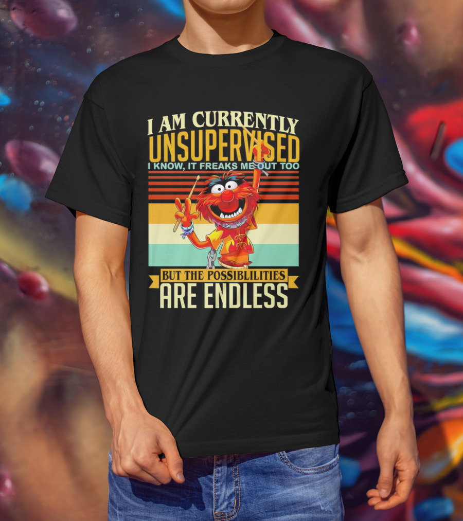 Muppet I Am Currently Unsupervised I Know It Freaks Me Out Too But The Possibilities Are Endless Vintage T-Shirt
