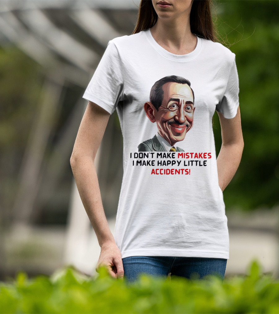 Pee Wee Herman I Don’t Make Mistakes I Make Happy Little Accidents Caricature Image T-Shirt