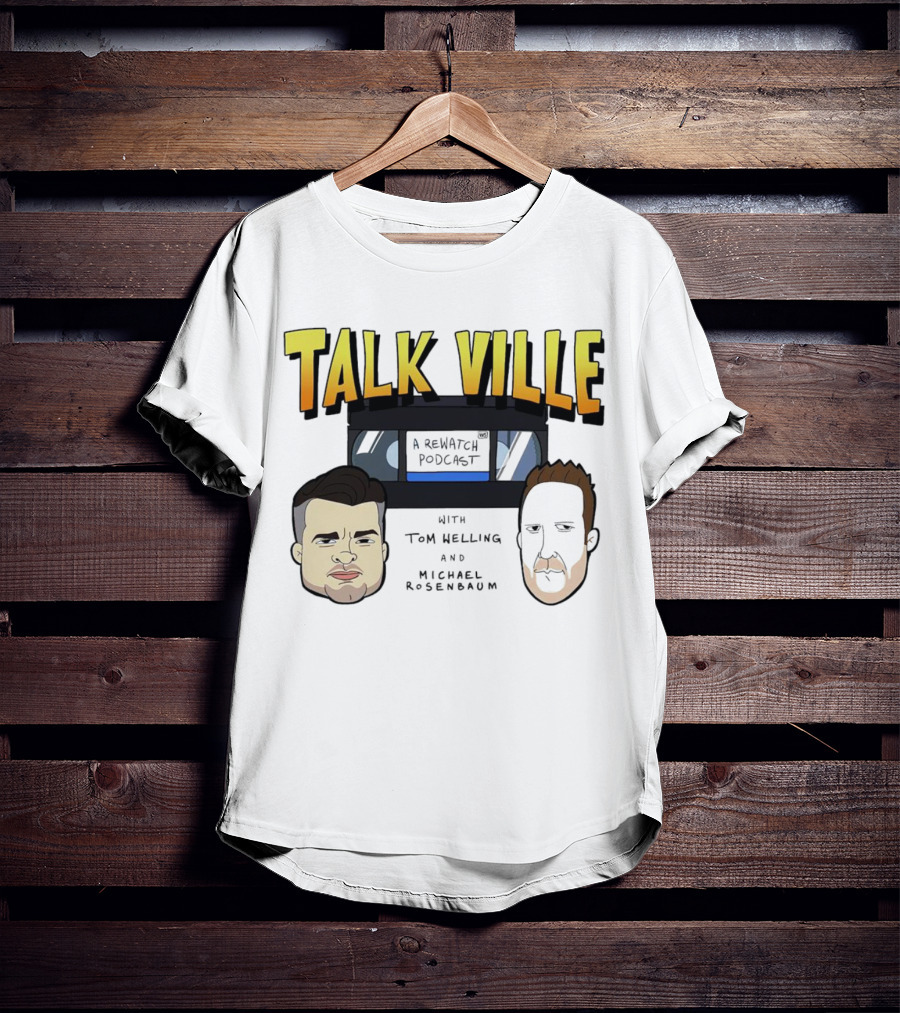 Talkville A Rewatch Podcast With Tom Welling And Michael Rosenbaum T-Shirt