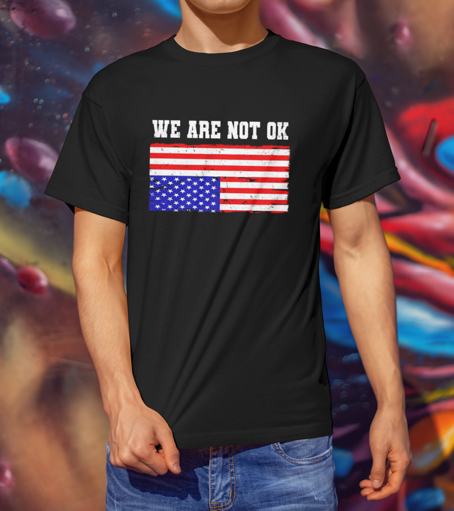 We Are Not OK Inverted American Flag T-Shirt