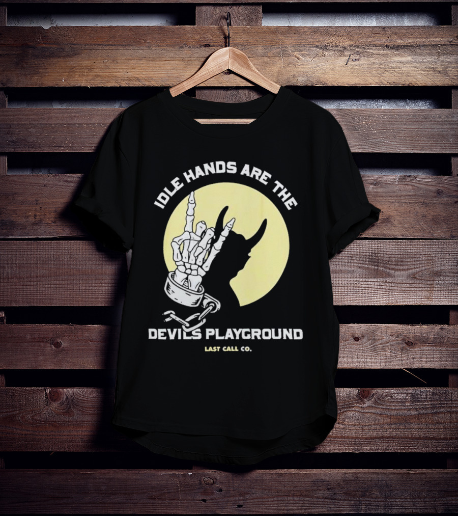 Idle Hands Are The Devils Playground Skeleton Handcuffs Shadow Last Call Co T-Shirt