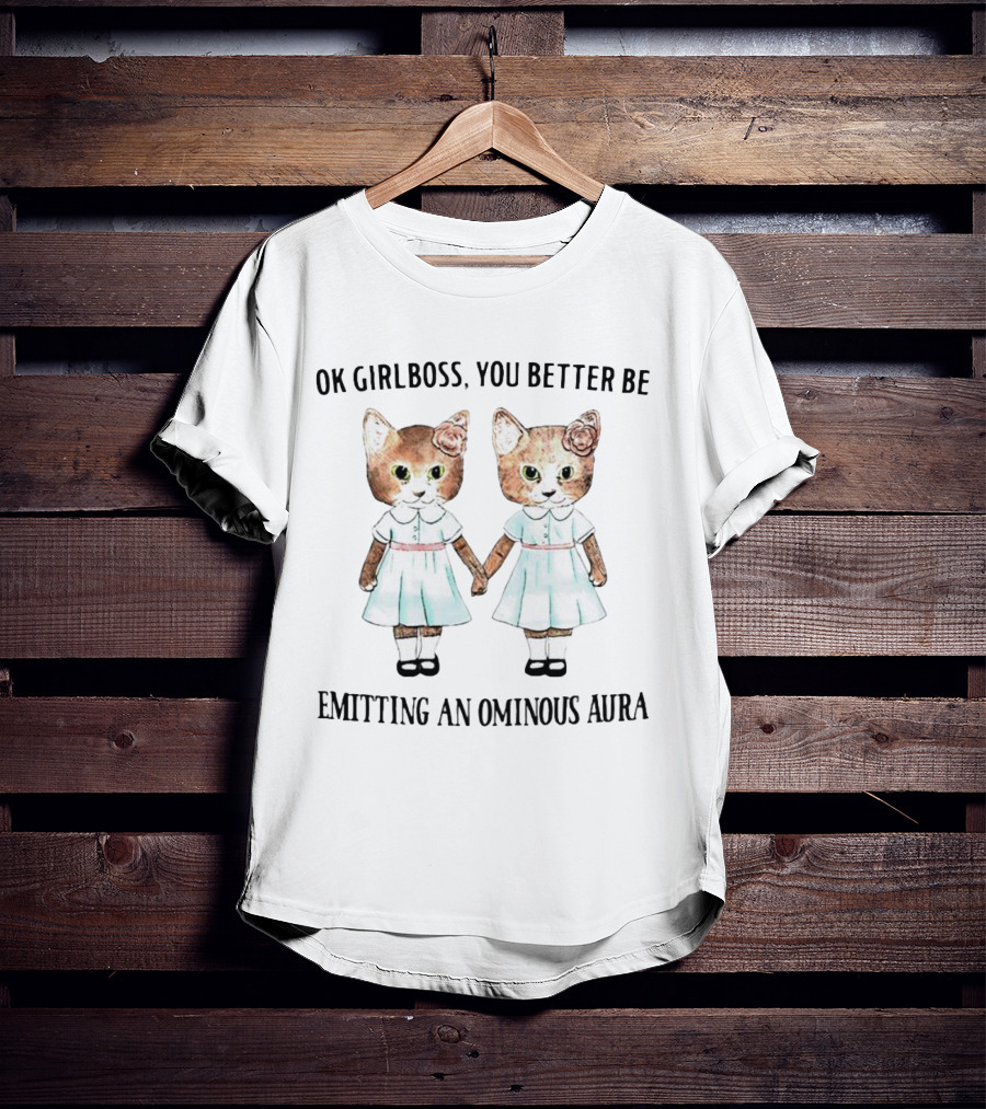 Ok Girlboss You Better Be Emitting An Ominous Aura Cute Cat Twins Holding Hands T-Shirt
