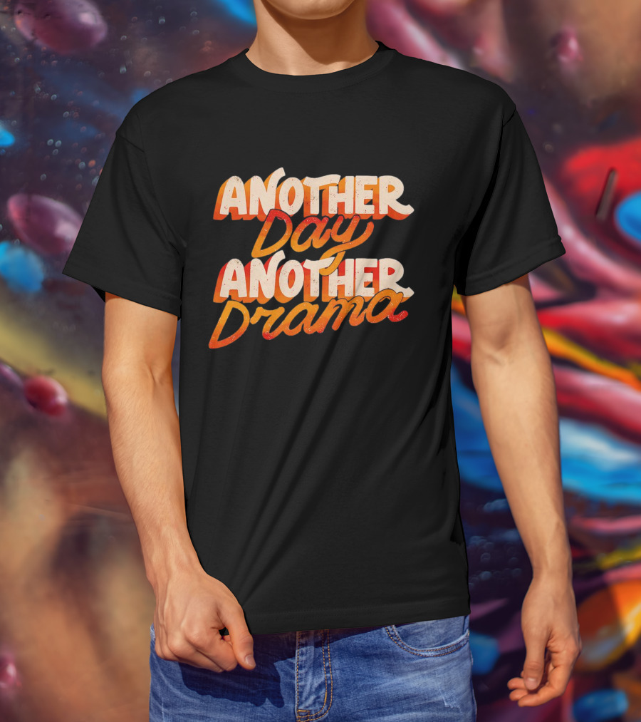 Another Day Another Drama T-Shirt