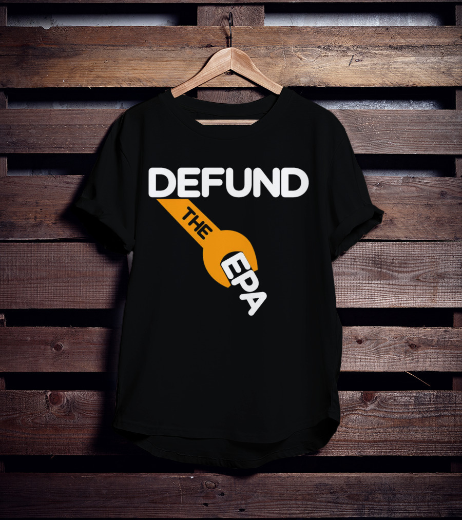 Defund The EPA Wrench T-Shirt