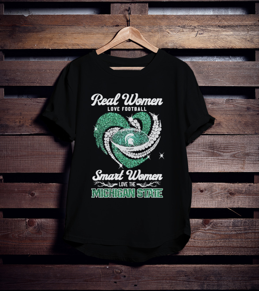 Real Women Love Football Smart Women Love The Michigan State T-Shirt