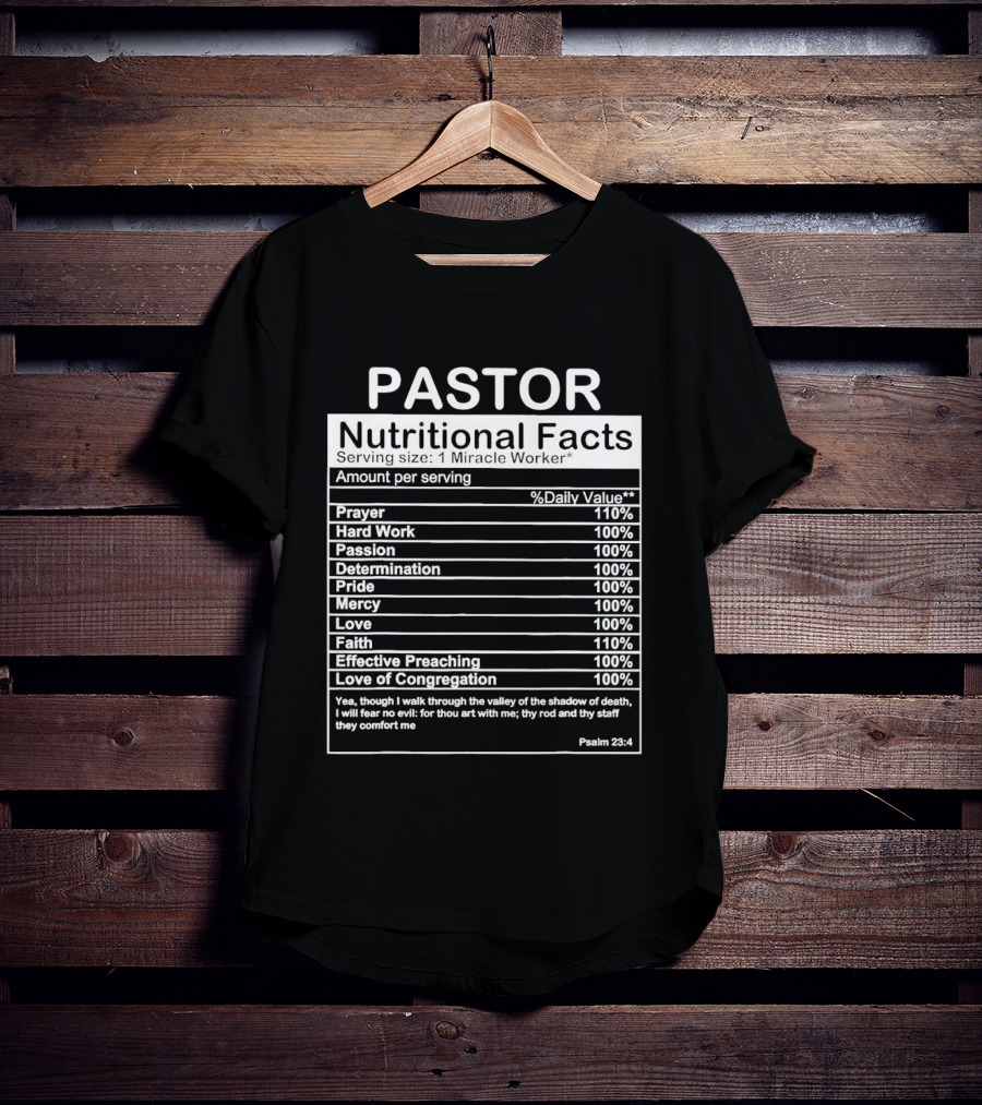 Pastor Nutritional Facts Prayer Hard Work Passion Determination Pride Mercy Love Faith Preaching Congregation Psalm 23:4 T-Shirt