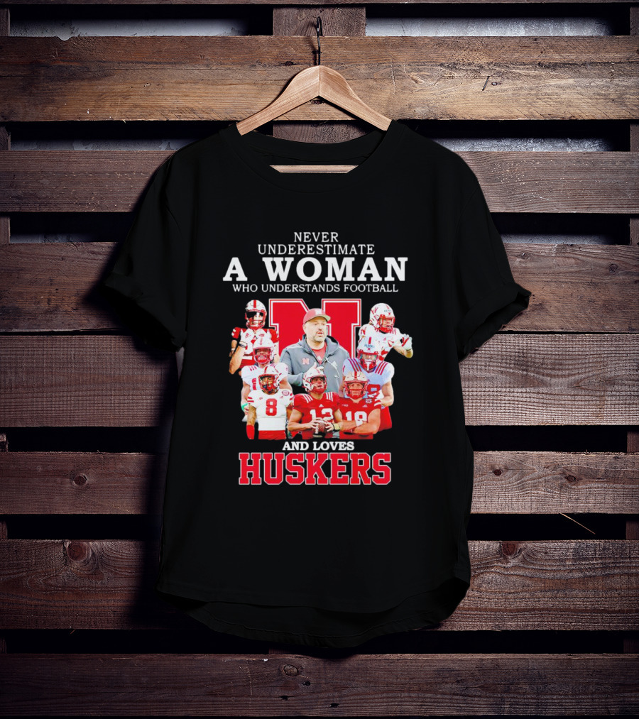 Never Underestimate A Woman Who Understands Football And Loves Huskers Cornhuskers Football T-Shirt