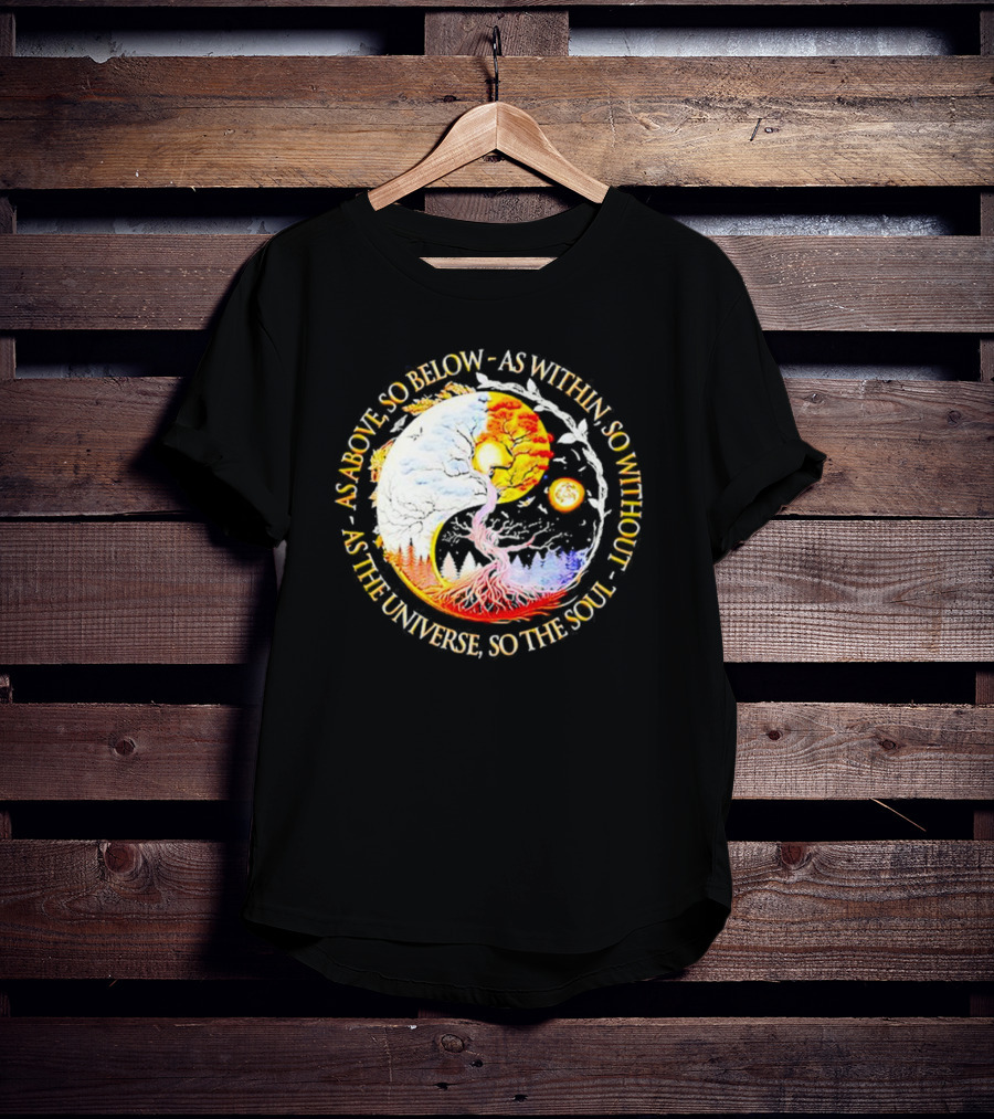 As Above So Below As Within So Without As The Universe So The Soul Yin Yang Tree Cosmic Harmony T-Shirt