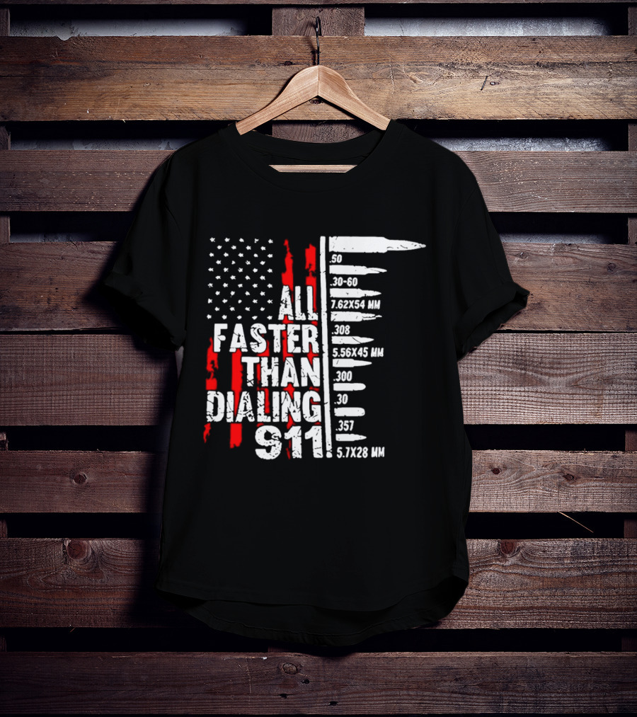 All Faster Than Dialing 911 Bullet Caliber List American Flag T-Shirt