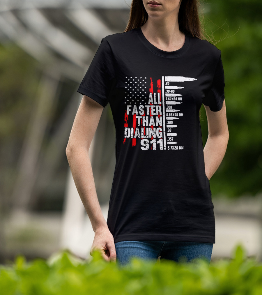 All Faster Than Dialing 911 Bullet Caliber List American Flag T-Shirt