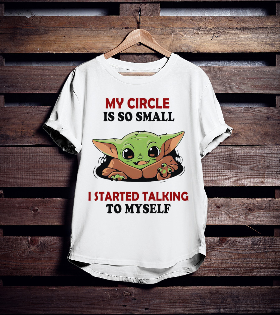 Baby Yoda My Circle Is So Small I Started Talking To Myself T-Shirt