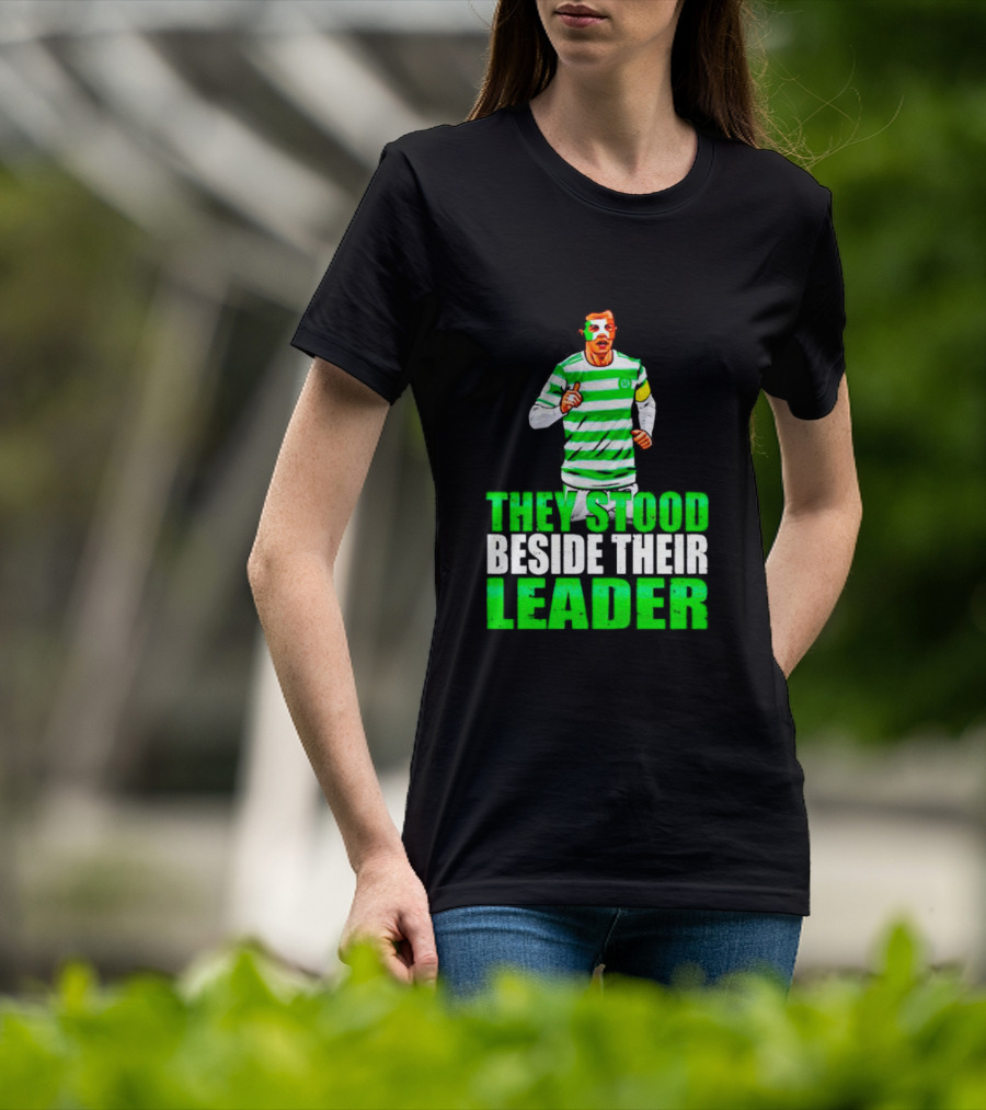 Callum Mcgregor Glasgow Celtic Fc They Stood Beside Their Leader T-Shirt