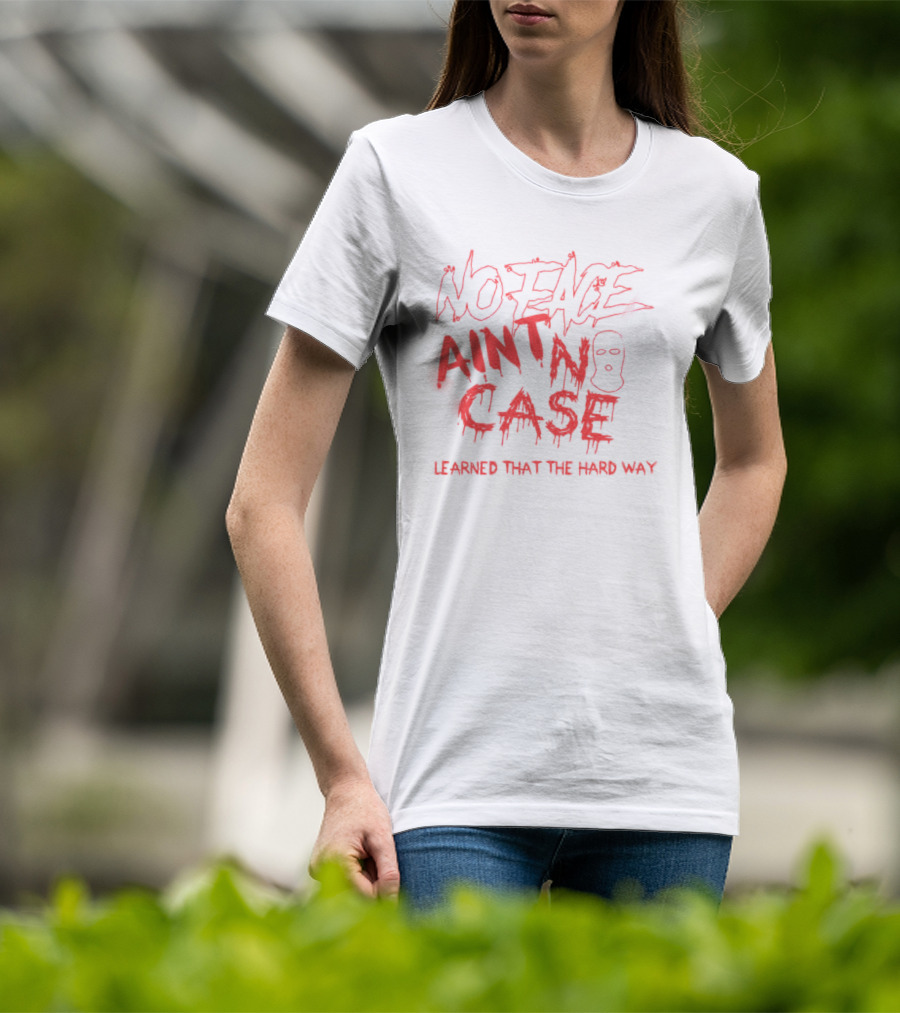 King Von No Face Ain't No Case Learned That The Hard Way T-Shirt