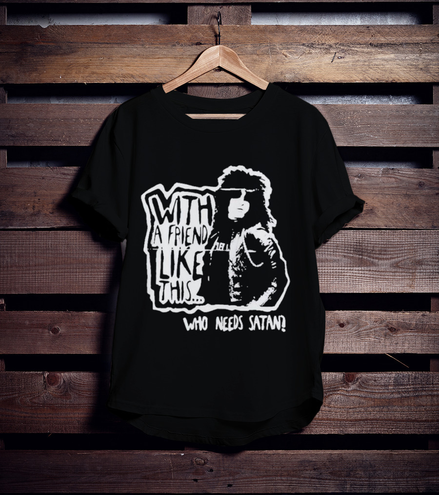 With A Friend Like This Who Needs Satan Black And White Punk Rock T-Shirt
