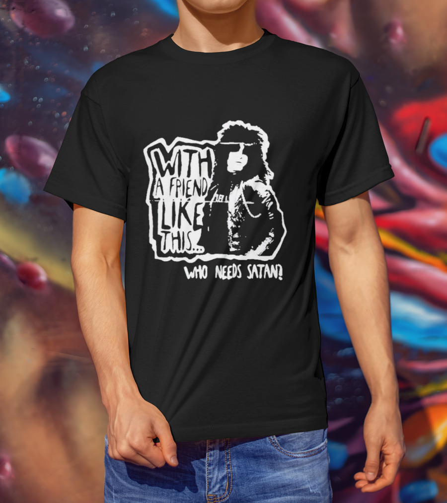 With A Friend Like This Who Needs Satan Black And White Punk Rock T-Shirt