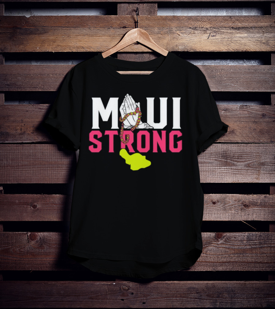 Maui Strong Praying Hands And Lei With Island Shape T-Shirt