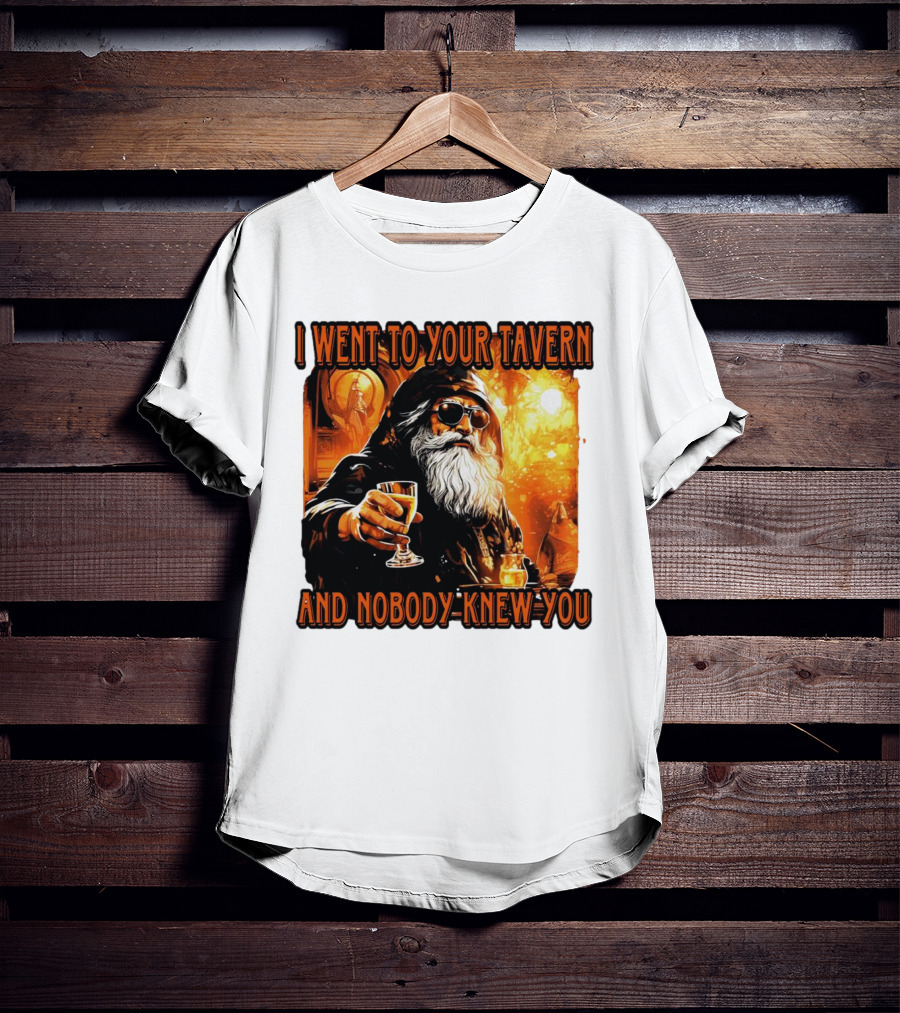 I Went To Your Tavern And Nobody Knew You Wizard With Drink In Mystical Setting T-Shirt