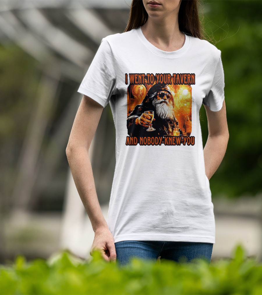 I Went To Your Tavern And Nobody Knew You Wizard With Drink In Mystical Setting T-Shirt