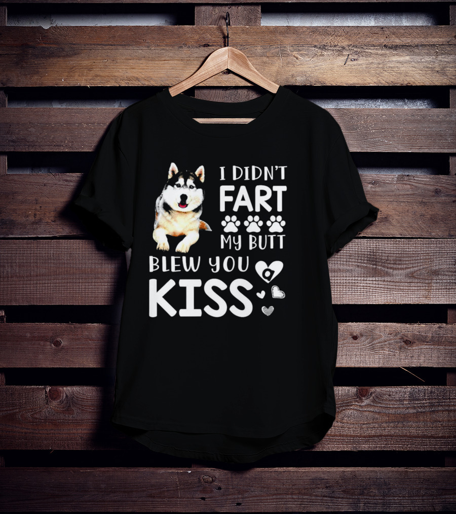 I Didn't Fart My Butt Blew You Kiss Husky Paw Prints Heart Icons T-Shirt