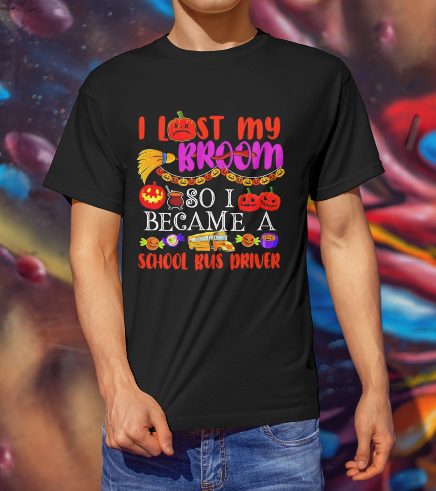 I Lost My Broom So I Became A School Bus Driver Halloween Pumpkins And School Bus T-Shirt