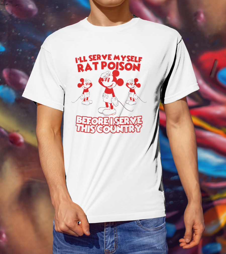 I'll Serve Myself Rat Poison Before I Serve This Country Mickey Mouse Salute T-Shirt
