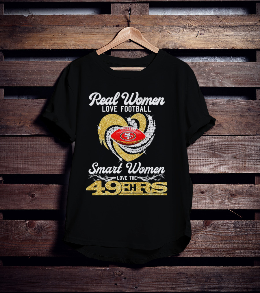 Real Women Love Football Smart Women Love The San Francisco 49ers Heart T-Shirt