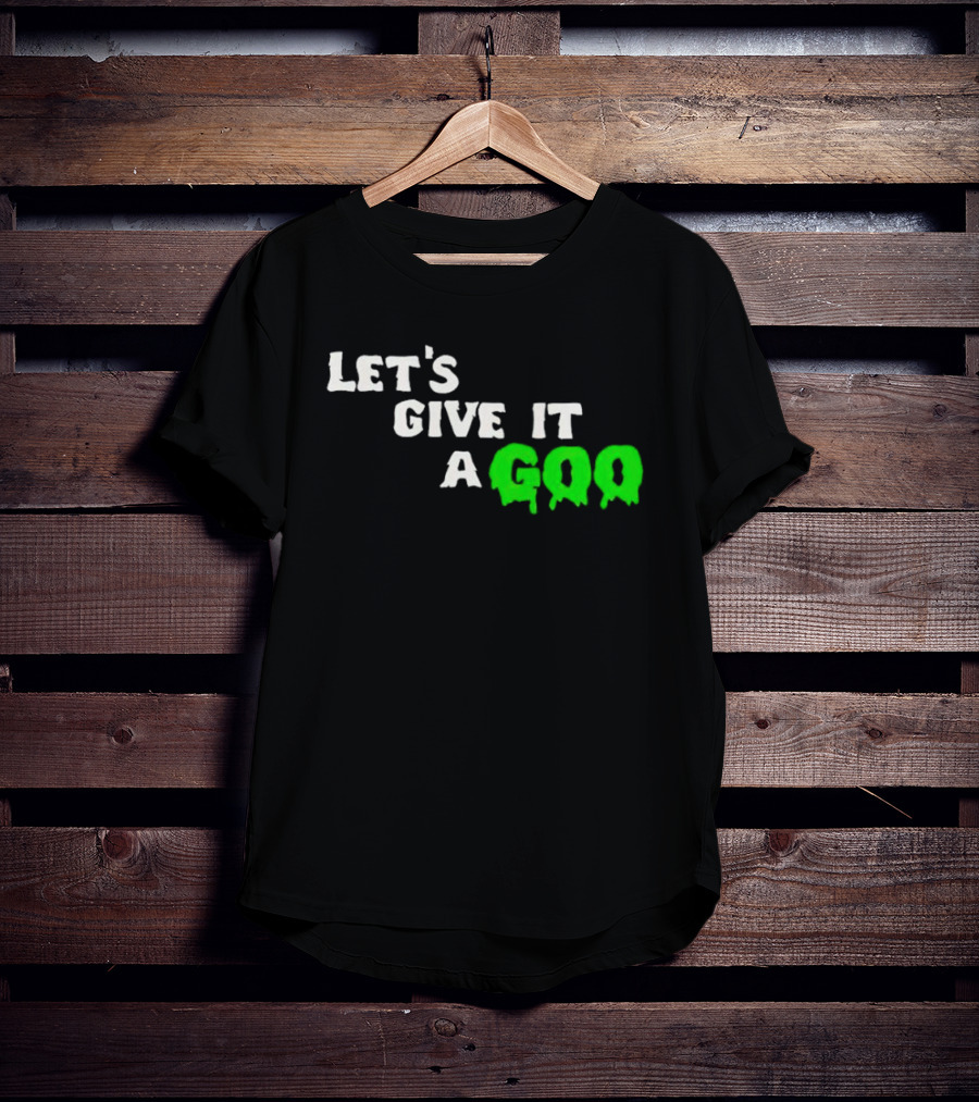 Let's Give It A Goo That Chapter Merch T-Shirt