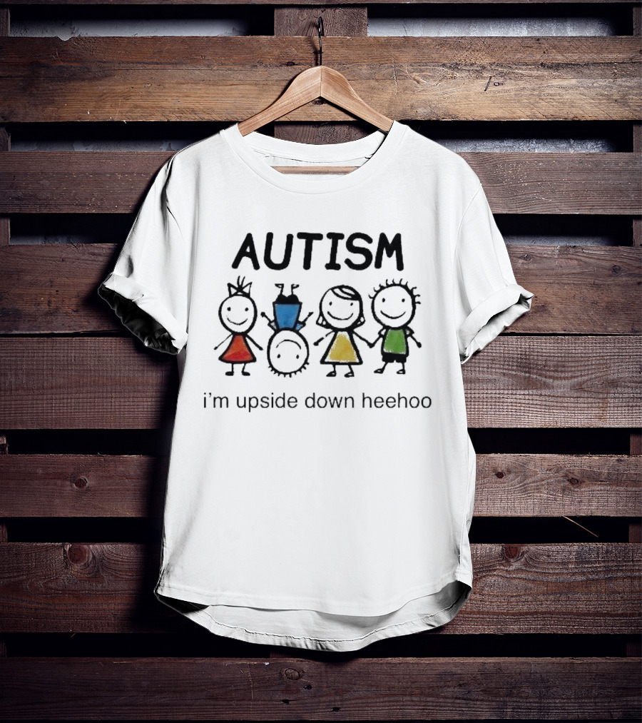AUTISM I’m Upside Down Heehoo Stick Figure Friends T-Shirt