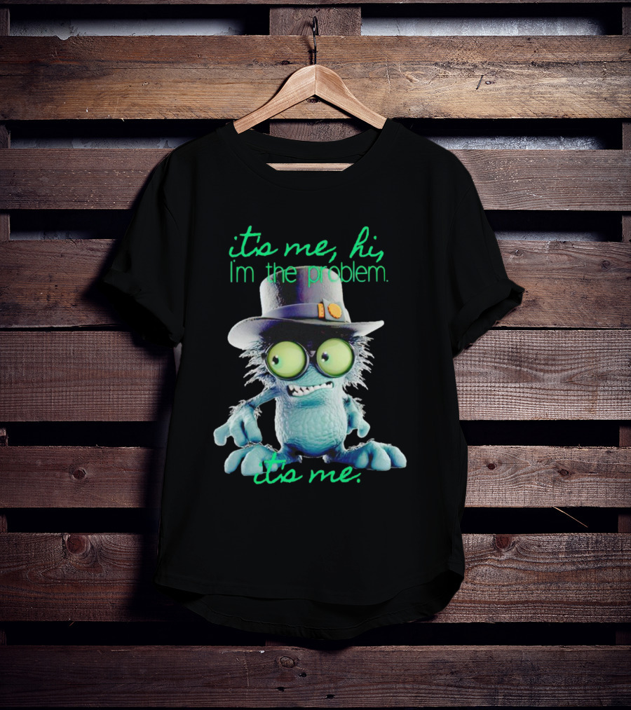 It's Me Hi I'm The Problem Creature With Hat T-Shirt