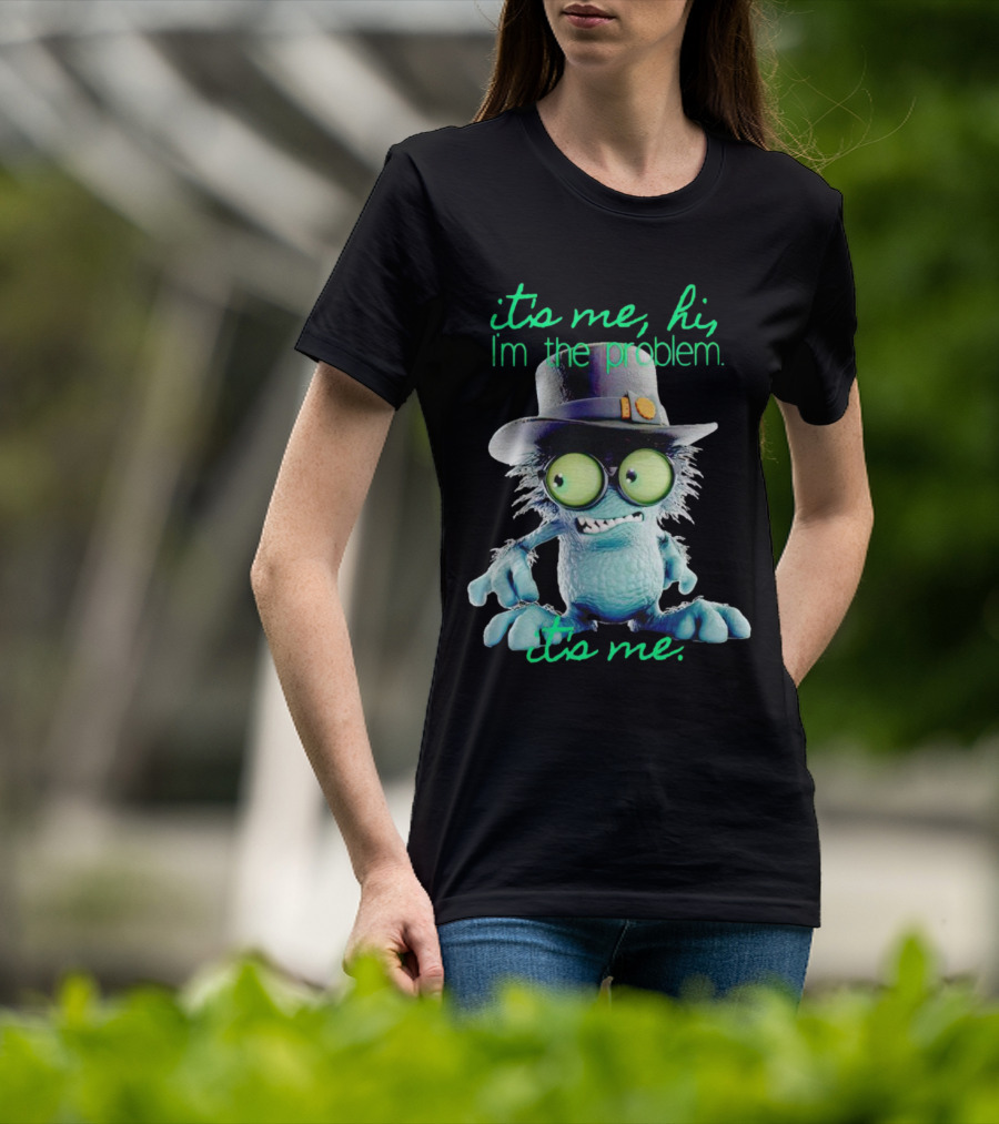 It's Me Hi I'm The Problem Creature With Hat T-Shirt