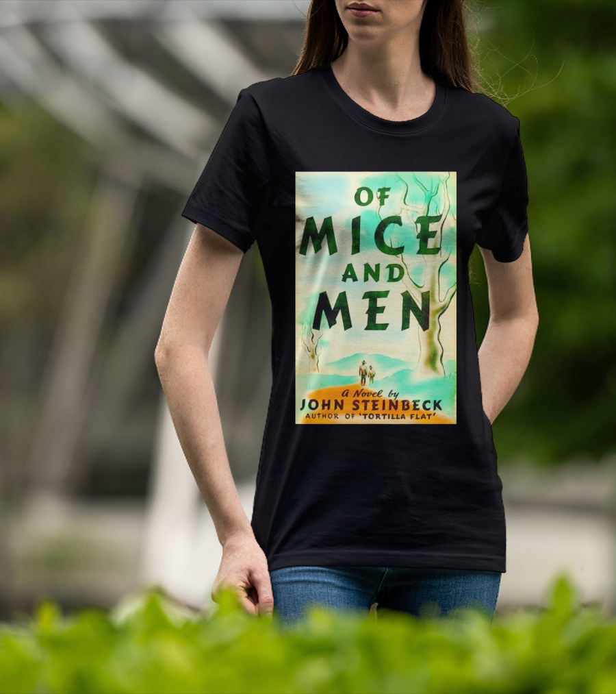 Of Mice And Men A Novel By John Steinbeck Author Of Tortilla Flat T-Shirt