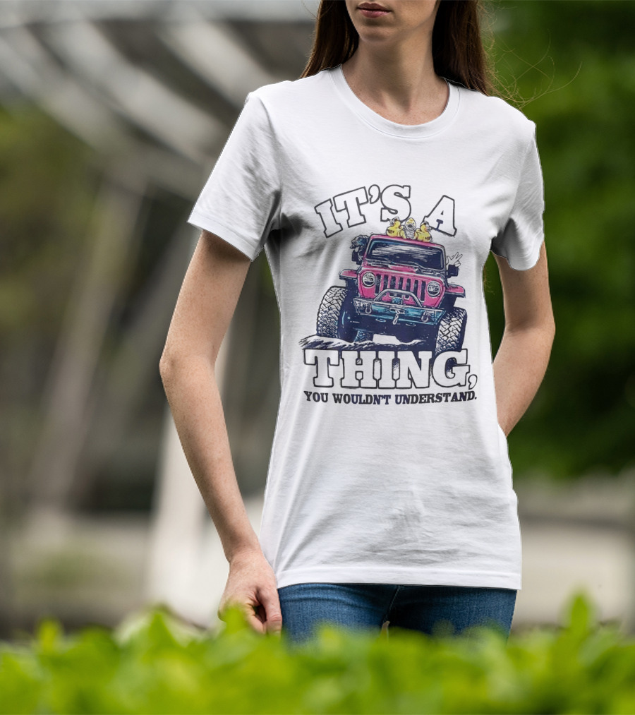 It’s A Thing, You Wouldn’t Understand Truck T-Shirt