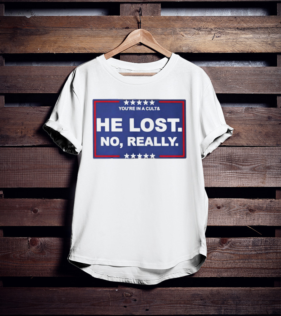 You're In A Cult He Lost No Really With Stars And Red Border T-Shirt