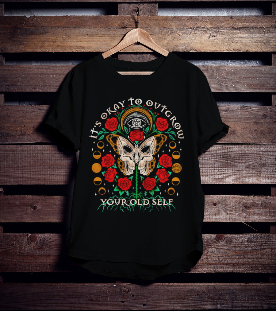 It’s Okay To Outgrow Your Old Self Murder By Death Roses Moth Skulls T-Shirt