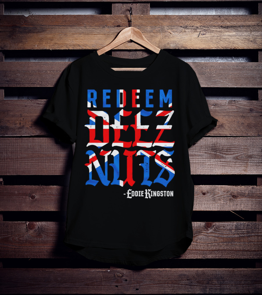 Eddie Kingston Redeem Deez Nuts UK Flag Colors T-Shirt