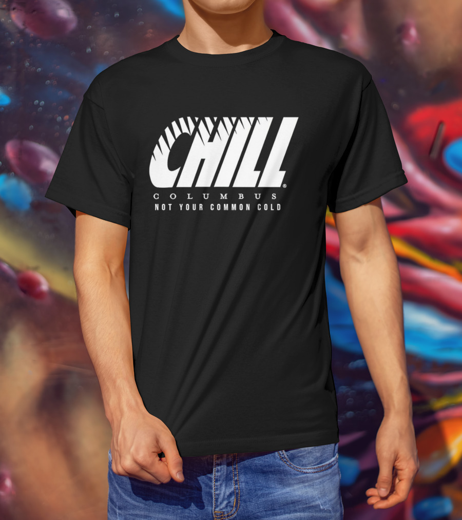 Chill Columbus Not Your Common Cold T-Shirt