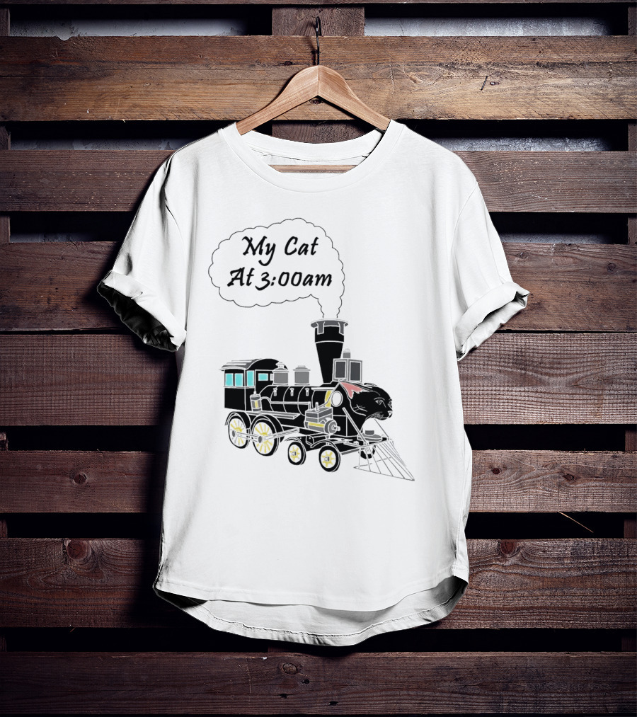 My Cat At 3:00am Train Locomotive T-Shirt