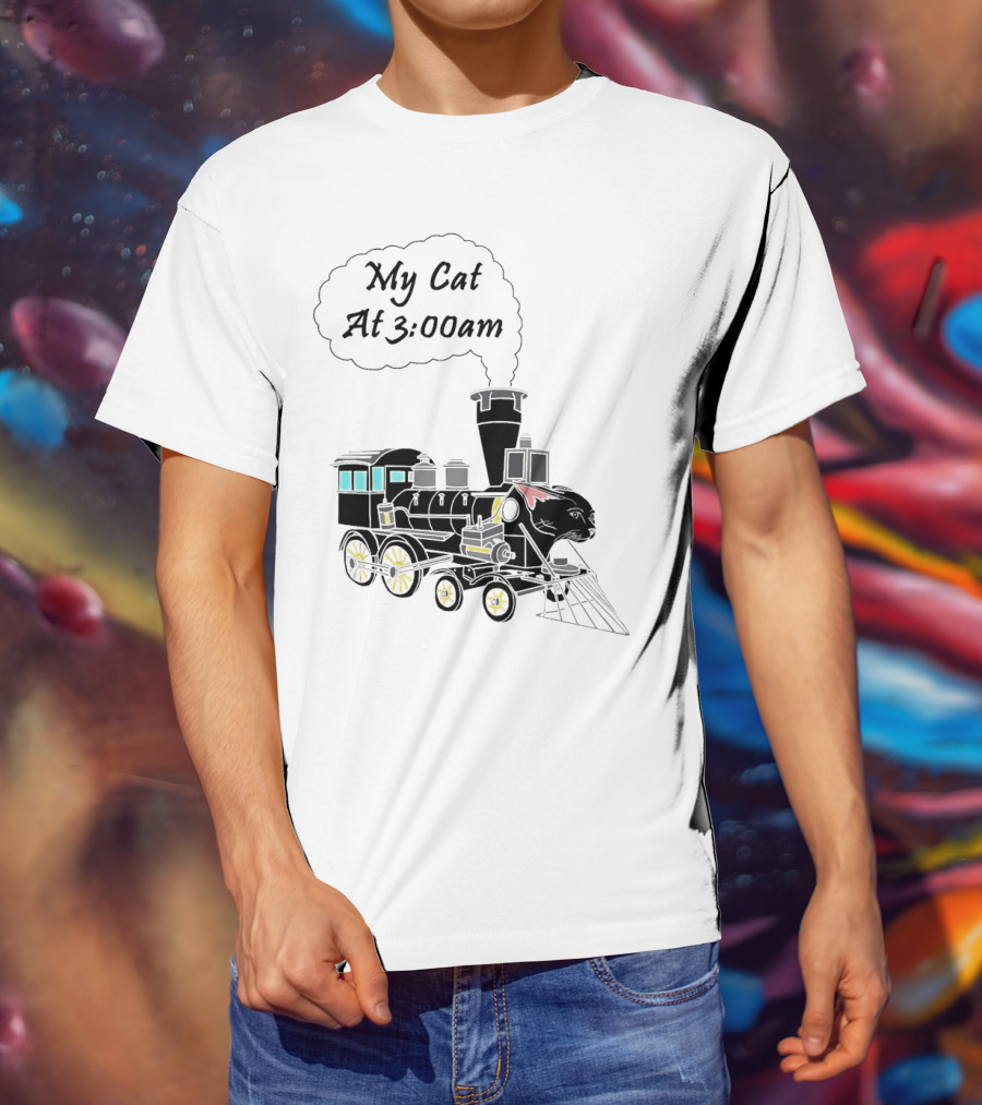 My Cat At 3:00am Train Locomotive T-Shirt