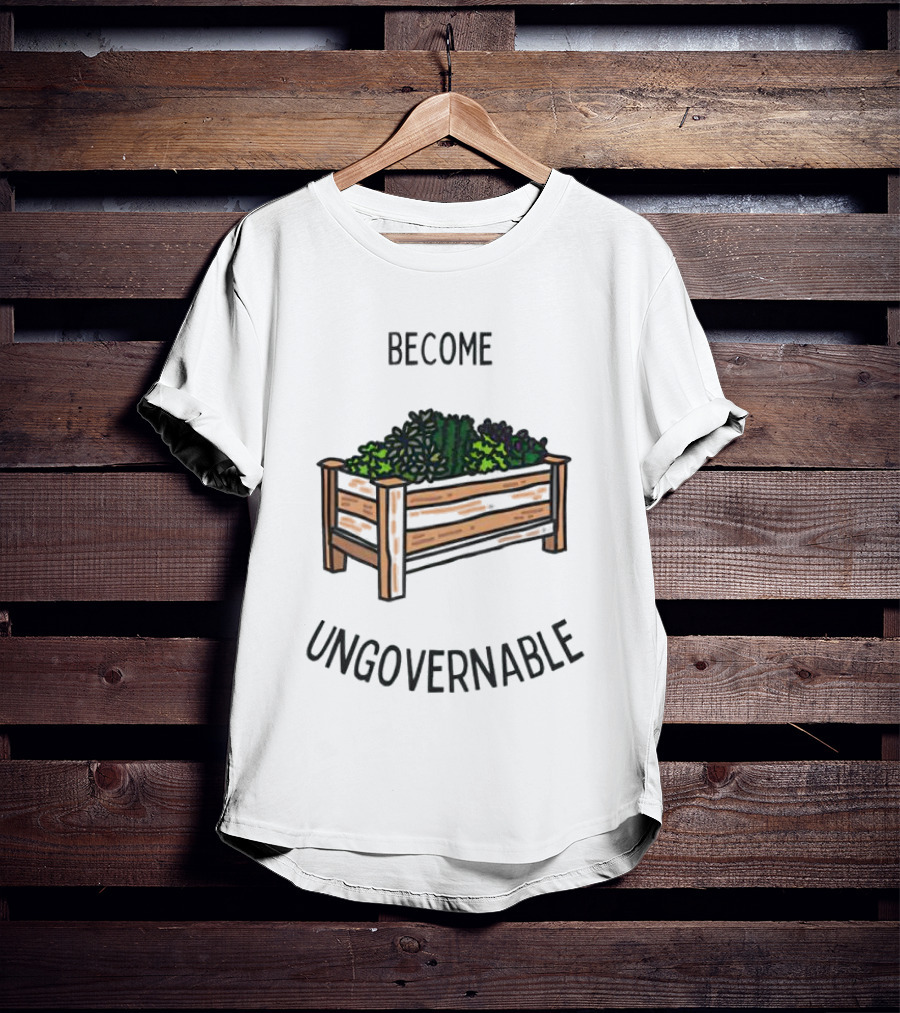 Become Ungovernable Garden Box T-Shirt