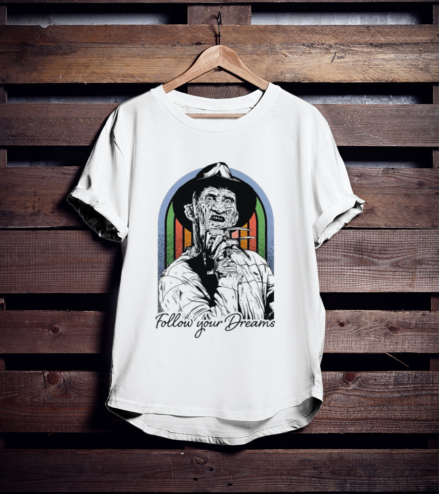 Freddy Krueger Follow Your Dreams Halloween Horror T-Shirt