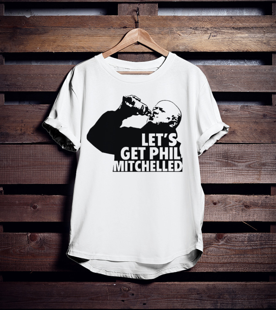 Let’s Get Phil Mitchelled Drinking T-Shirt
