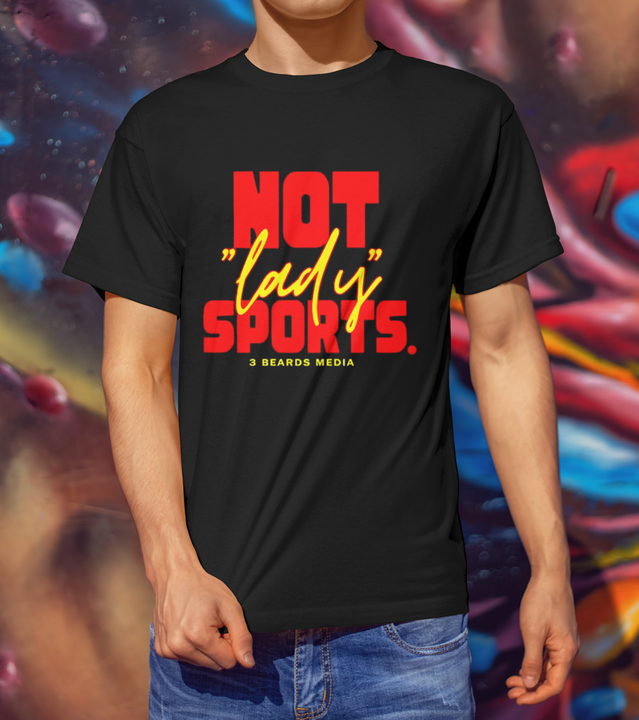Not Lady Sports 3 Beards Media T-Shirt