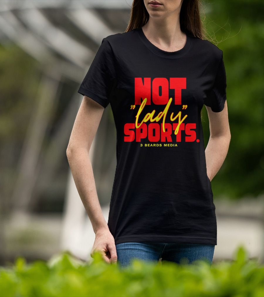 Not Lady Sports 3 Beards Media T-Shirt