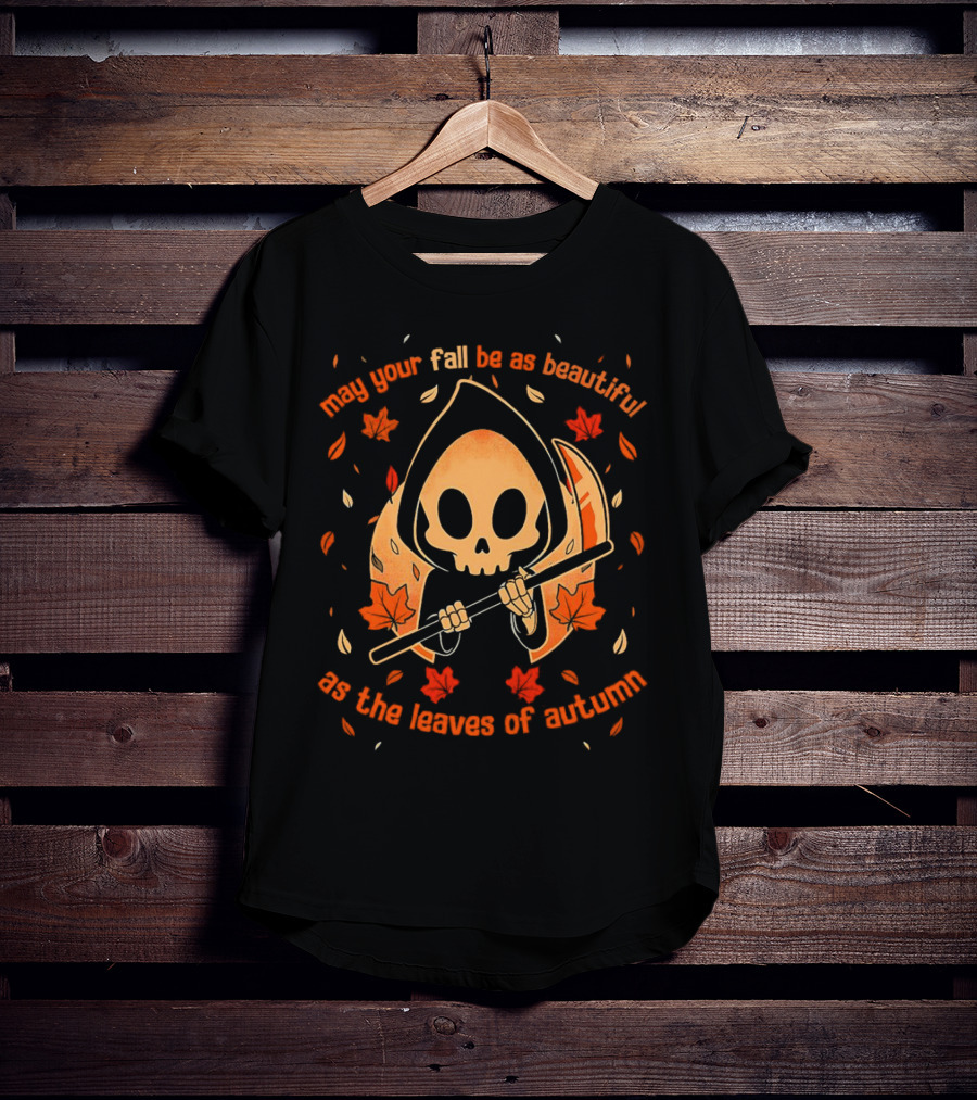 May Your Fall Be As Beautiful As The Leaves Of Autumn Halloween Grim Reaper With Scythe And Autumn Leaves T-Shirt