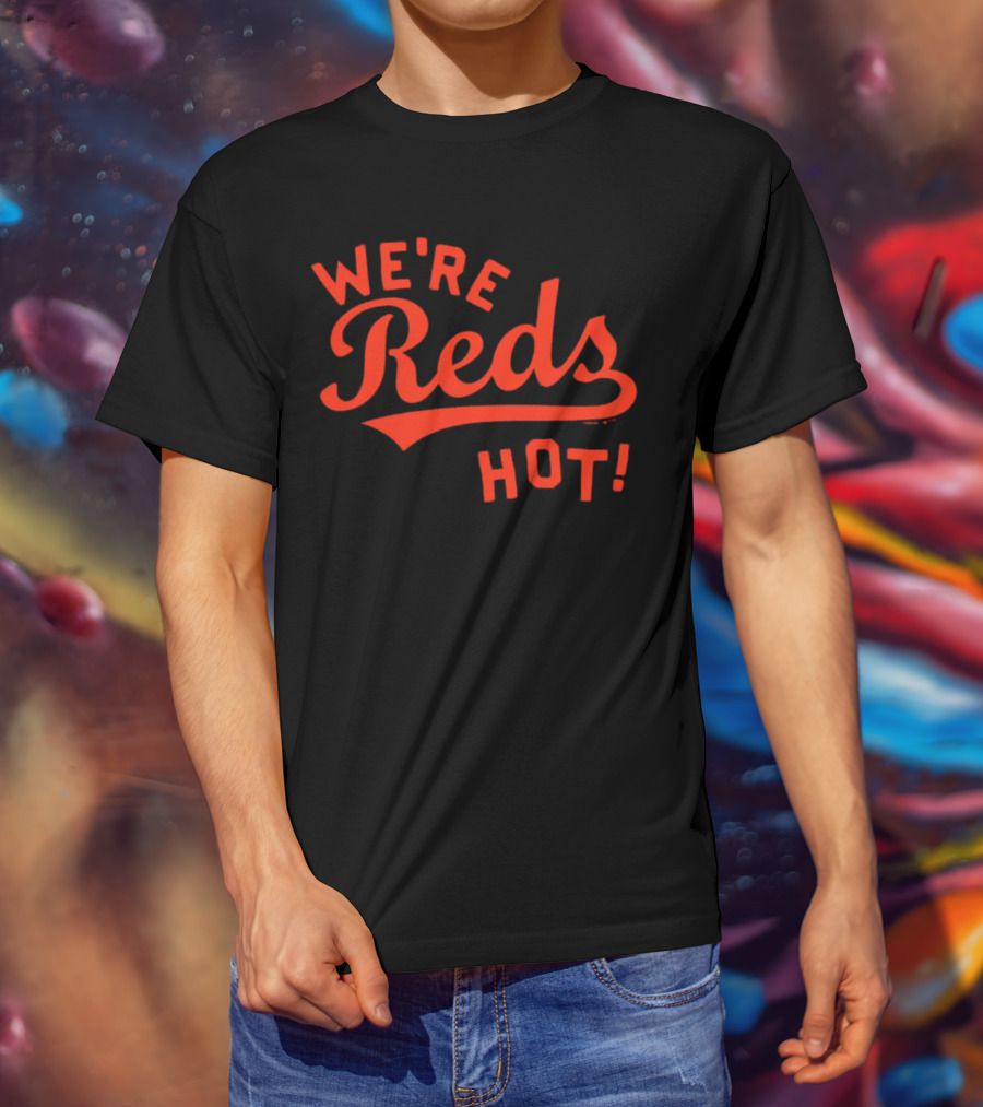 Cincinnati Reds We're Reds Hot T-Shirt